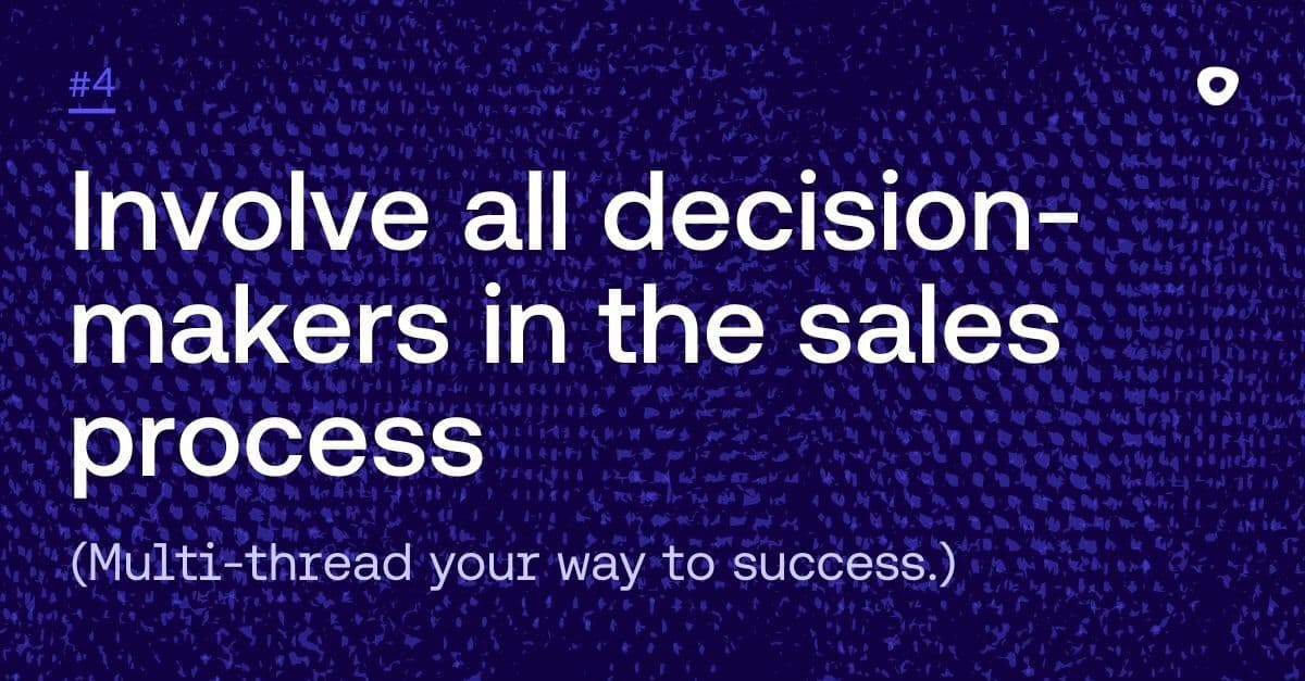 Enterprise sales strategies, involve all decision-makers in the sales process