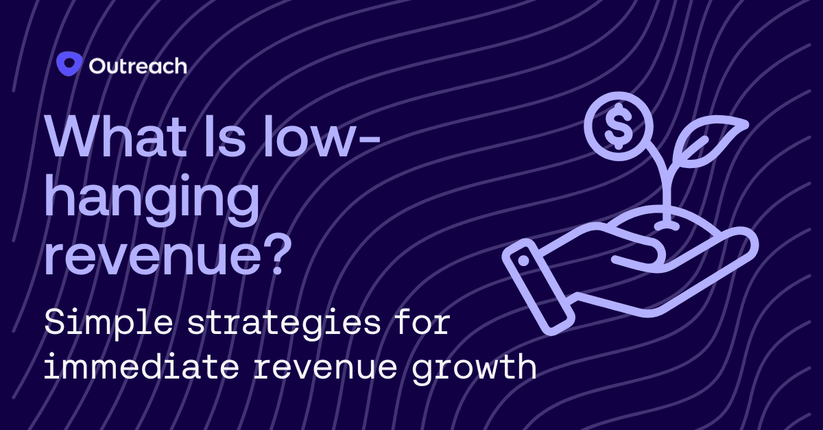 What Is Low-Hanging Revenue? Simple Strategies for Immediate Revenue Growth
